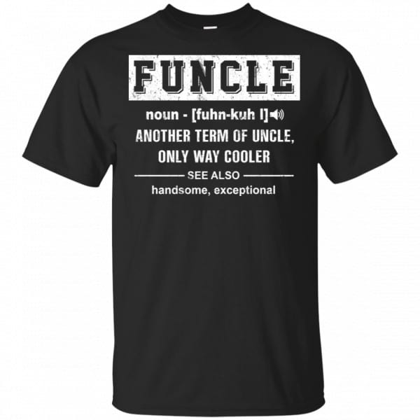 Funcle Another Term Of Uncle Only Way Cooler Shirt, Hoodie, Tank 3