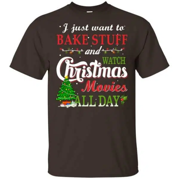 I Just Want To Bake Stuff And Watch Christmas Movies All Day T-Shirts, Hoodie, Sweater 4