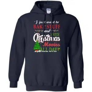 I Just Want To Bake Stuff And Watch Christmas Movies All Day T-Shirts, Hoodie, Sweater 19