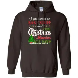 I Just Want To Bake Stuff And Watch Christmas Movies All Day T-Shirts, Hoodie, Sweater 20