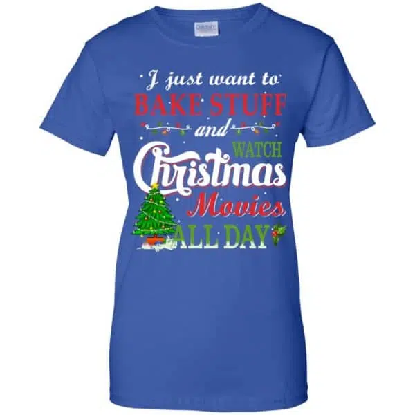 I Just Want To Bake Stuff And Watch Christmas Movies All Day T-Shirts, Hoodie, Sweater 14