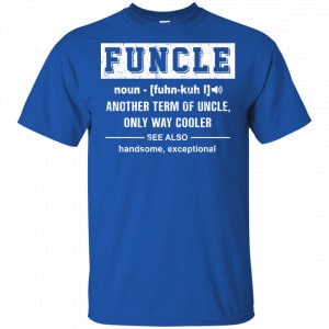 Funcle Another Term Of Uncle Only Way Cooler Shirt, Hoodie, Tank 16
