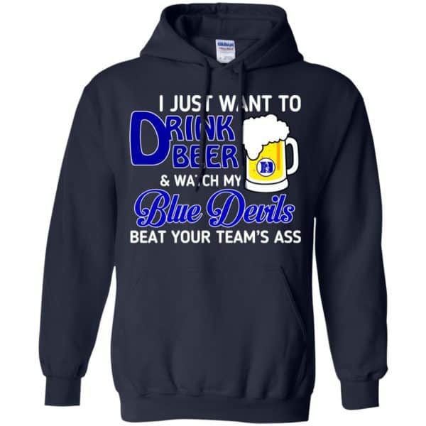Blue Devils: I Just Want To Drink Beer And Watch My Blue Devils Beat Your Team’s Ass T-Shirts, Hoodie, Tank Apparel 8