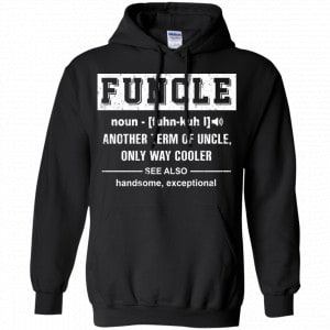 Funcle Another Term Of Uncle Only Way Cooler Shirt, Hoodie, Tank 18
