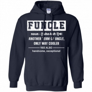 Funcle Another Term Of Uncle Only Way Cooler Shirt, Hoodie, Tank 19