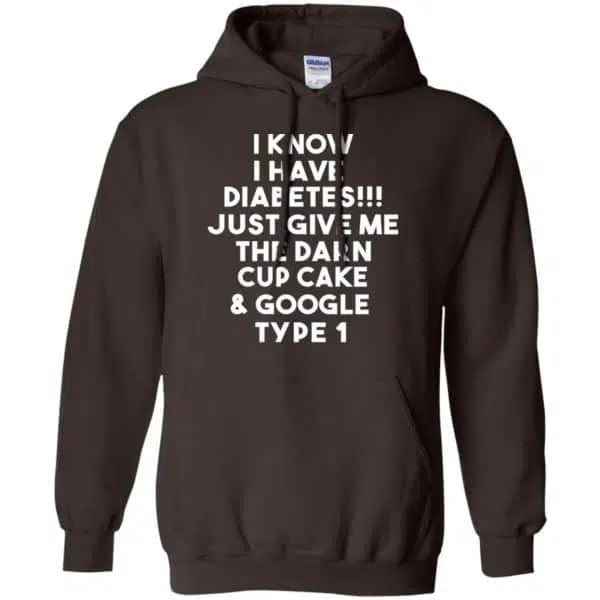I Know Have Diabetes Just Give Me The Darn Cup Cake & Google Type 1 Shirt, Hoodie, Tank 9