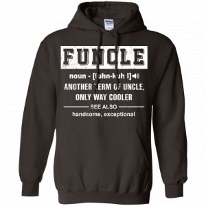 Funcle Another Term Of Uncle Only Way Cooler Shirt, Hoodie, Tank 20