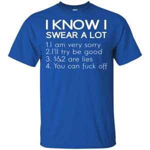 I Know I Swear A Lot Shirt, Hoodie, Tank 16