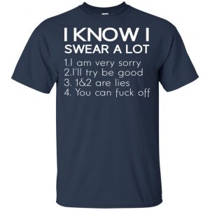 I Know I Swear A Lot Shirt, Hoodie, Tank 17