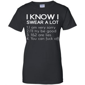 I Know I Swear A Lot Shirt, Hoodie, Tank 22
