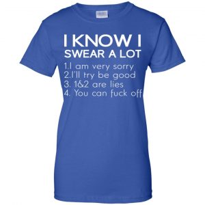 I Know I Swear A Lot Shirt, Hoodie, Tank 25