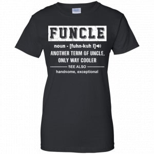 Funcle Another Term Of Uncle Only Way Cooler Shirt, Hoodie, Tank 22