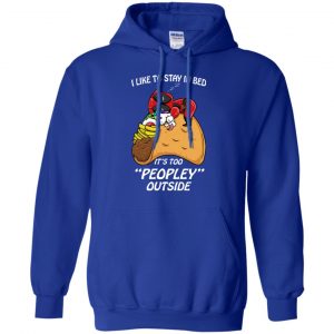 Deadpool I Like To Stay In Bed It's Too Peopley Outside Shirt, Hoodie, Tank 21