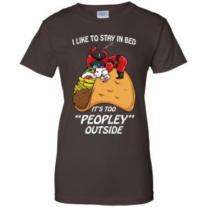 Deadpool I Like To Stay In Bed It's Too Peopley Outside Shirt, Hoodie, Tank 23