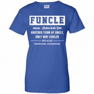 Funcle Another Term Of Uncle Only Way Cooler Shirt, Hoodie, Tank 25
