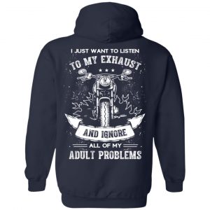 I Just Want To Listen To My Exhaust Biker Motorcycle T-Shirt, Hoodie, Tank 19