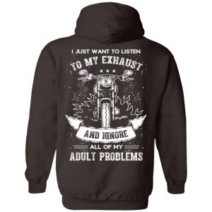 I Just Want To Listen To My Exhaust Biker Motorcycle T-Shirt, Hoodie, Tank 20