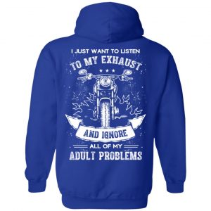 I Just Want To Listen To My Exhaust Biker Motorcycle T-Shirt, Hoodie, Tank 21