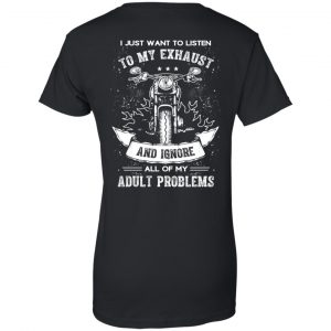 I Just Want To Listen To My Exhaust Biker Motorcycle T-Shirt, Hoodie, Tank 22