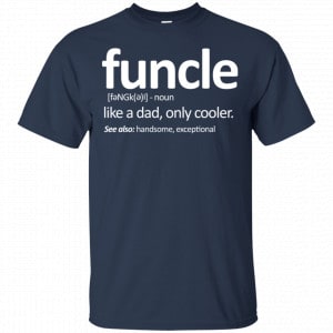 Funcle Like A Dad Only Cooler Shirt, Hoodie, Tank 17 Funcle Like A Dad Only Cooler Shirt, Hoodie, Tank 17
