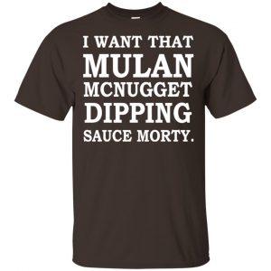 I Want That Mulan McNugget Dipping Sauce Morty Shirt, Hoodie, Tank Apparel 2