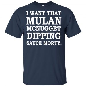 I Want That Mulan McNugget Dipping Sauce Morty Shirt, Hoodie, Tank 17