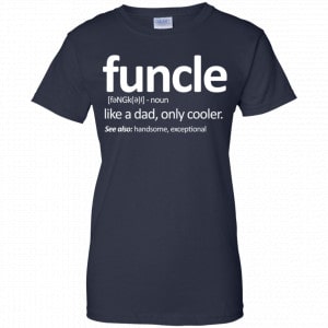 Funcle Like A Dad Only Cooler Shirt, Hoodie, Tank 24 Funcle Like A Dad Only Cooler Shirt, Hoodie, Tank 24