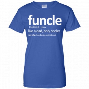 Funcle Like A Dad Only Cooler Shirt, Hoodie, Tank 25 Funcle Like A Dad Only Cooler Shirt, Hoodie, Tank 25