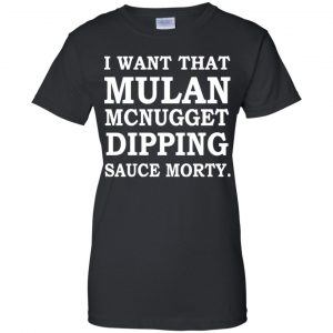 I Want That Mulan McNugget Dipping Sauce Morty Shirt, Hoodie, Tank 22