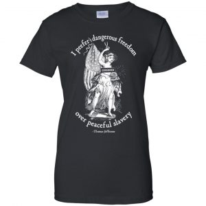 I Prefer Dangerous Freedom Jefferson Quotes T-Shirts, Hoodie, Tank 22