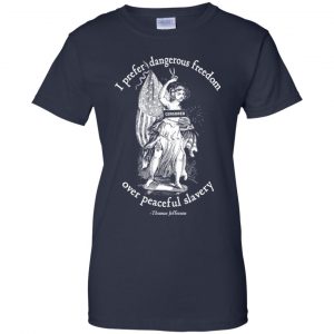 I Prefer Dangerous Freedom Jefferson Quotes T-Shirts, Hoodie, Tank 24