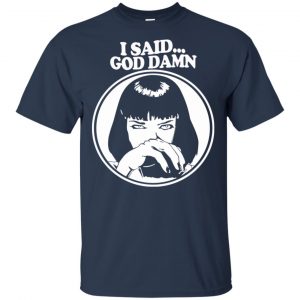 I Said God Damn Shirt, Hoodie, Tank 17 I Said God Damn Shirt, Hoodie, Tank 17