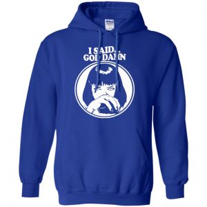I Said God Damn Shirt, Hoodie, Tank 21 I Said God Damn Shirt, Hoodie, Tank 21