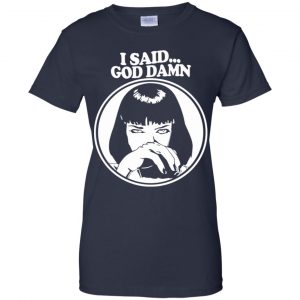 I Said God Damn Shirt, Hoodie, Tank 24 I Said God Damn Shirt, Hoodie, Tank 24