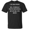 I See Dead People Well Technically They're Stupid People But Give Me A Few Minutes Shirt, Hoodie, Tank 1 I See Dead People Well Technically They're Stupid People But Give Me A Few Minutes Shirt, Hoodie, Tank 1