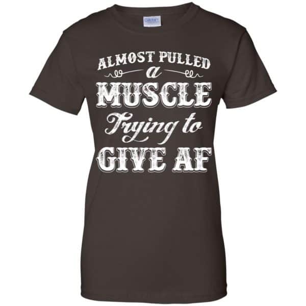 Almost Pulled A Muscle Trying To Give Af Shirt, Hoodie, Tank Apparel 12