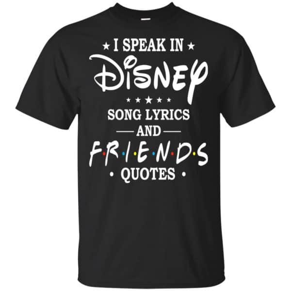 I Speak In Disney Song Lyrics and Friends Quotes Shirt, Hoodie, Tank Apparel 3
