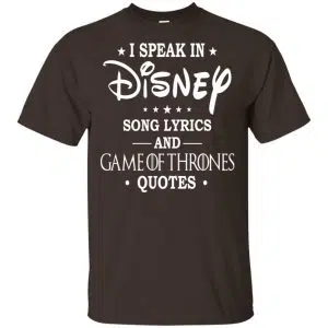 I Speak In Disney Song Lyrics and Game Of Thrones Quotes Shirt, Hoodie, Tank 15