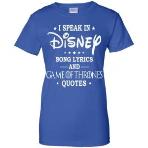 I Speak In Disney Song Lyrics and Game Of Thrones Quotes Shirt, Hoodie, Tank 25