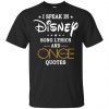 I Speak In Disney Song Lyrics and Once Upon a Time Quotes Shirt, Hoodie, Tank 1