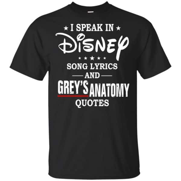I Speak In Disney Song Lyrics and Grey's Anatomy Quotes Shirt, Hoodie, Tank 3