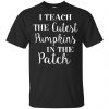 I Teach The Cutest Pumpkins In The Patch Shirt, Hoodie, Tank 2