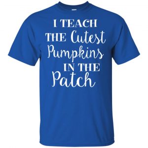 I Teach The Cutest Pumpkins In The Patch Shirt, Hoodie, Tank 16