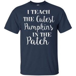 I Teach The Cutest Pumpkins In The Patch Shirt, Hoodie, Tank 17