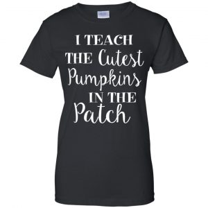 I Teach The Cutest Pumpkins In The Patch Shirt, Hoodie, Tank 22