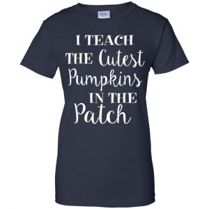 I Teach The Cutest Pumpkins In The Patch Shirt, Hoodie, Tank 24