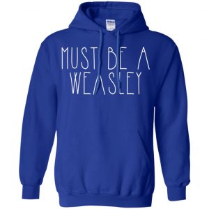 Must Be A Weasley Shirt, Hoodie, Tank 21