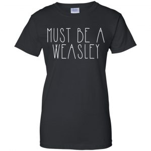 Must Be A Weasley Shirt, Hoodie, Tank 22