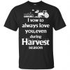 I Vow To Always Love You, Even During Harvest Season Shirt, Hoodie, Tank 2