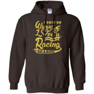 I Vow To Always Love You Even During Racing Season Baseball Football T-Shirts, Hoodie, Sweater 20 I Vow To Always Love You Even During Racing Season Baseball Football T-Shirts, Hoodie, Sweater 20